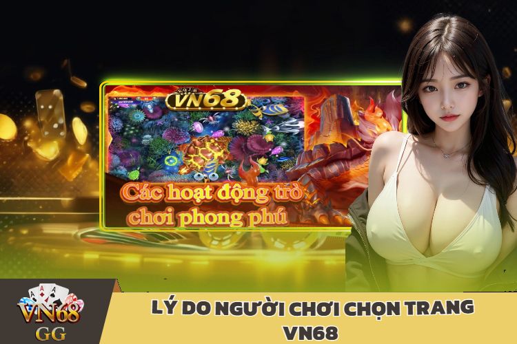 Lý Do Người Chơi Chọn Trang VN68